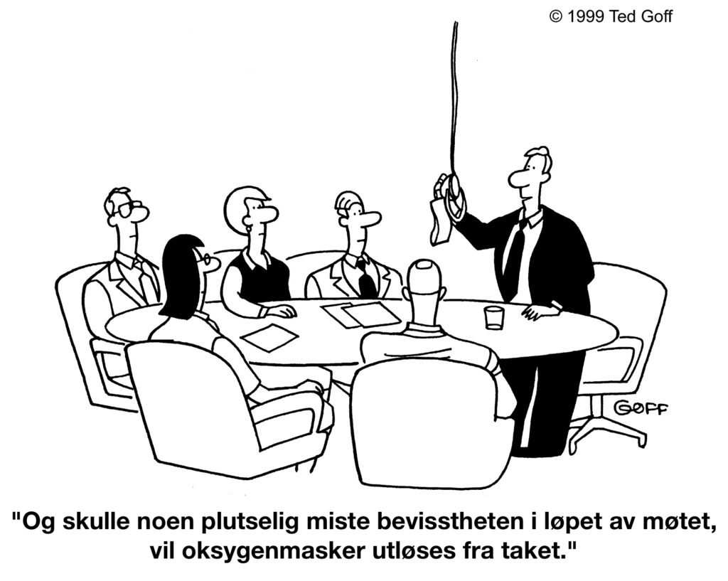 Møte: "Og skulle noen plutselig miste bevisstheten i løpet av møtet, vil oksygenmasker utløses fra taket."