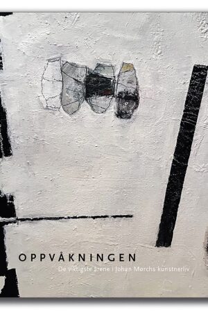 Oppvåkningen_ De viktigste årene i Johan Mørchs kunstnerliv - 9788293130260_forside